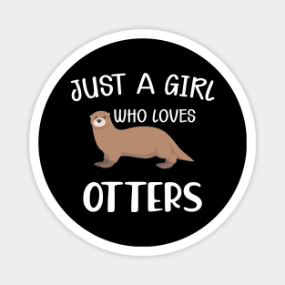 Otter Girl - Just a girl who loves otters Magnet